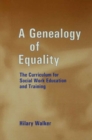 Image for A genealogy of equality: the curriculum for social work education and training