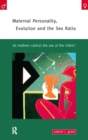 Image for Maternal personality, evolution and the sex ratio: do mothers control the sex of the infant?