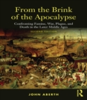 Image for From the brink of the apocalypse: confronting famine, war, plague, and death in the later Middle Ages