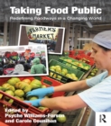 Image for Taking food public: redefining foodways in a changing world