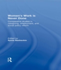 Image for Women&#39;s work is never done: comparative studies in caregiving, employment, and social policy reform