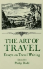 Image for The Art of travel: essays on travel writing