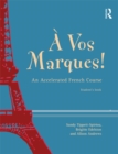 Image for A Vos Marques!: An Accelerated French Course for False Beginners