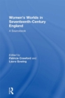 Image for Women&#39;s worlds in England, 1580-1720: a sourcebook