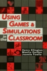 Image for Using games and simulations in the classroom: a practical guide for teachers