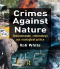 Image for Crimes against nature: environmental criminolgy and ecological justice