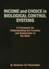 Image for Income and choice in biological control systems: a framework for understanding the function and dysfunction of the brain