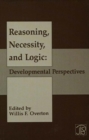 Image for Reasoning, necessity, and logic: developmental perspectives