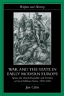 Image for War and the state in early modern Europe: Spain, the Dutch Republic and Sweden as fiscal-military states 1500-1660