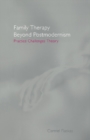 Image for Family Therapy Beyond Postmodernism: Practice Challenges Theory