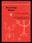 Image for Recasting ritual: performance, media, identity