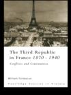 Image for The Third Republic in France 1870-1940: Conflicts and Continuities