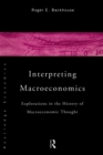 Image for Interpreting macroeconomics: explorations in the history of macroeconomic thought