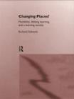 Image for Changing places?: flexibility, lifelong learning and a learning society.