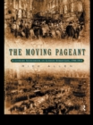 Image for The moving pageant: a literary sourcebook on London street life, 1700-1914.