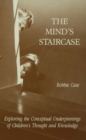 Image for The Mind&#39;s Staircase: Exploring the Conceptual Underpinnings of Children&#39;s Thought and Knowledge