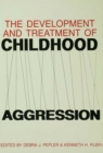 Image for The Development and treatment of childhood aggression