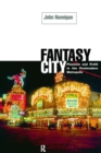 Image for Fantasy city: pleasure and profit in the postmodern metropolis