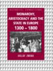 Image for Monarchy, aristocracy and the state in Europe 1300-1800