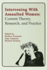 Image for Intervening With Assaulted Women: Current Theory, Research, and Practice