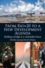 Image for From Rio+20 to a new development agenda: building a bridge to a sustainable future