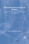 Image for Business networks in Japan: supplier-customer interaction in product development.