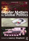 Image for Gender matters in global politics: a feminist introduction to international relations