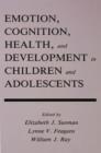 Image for Emotion, cognition, health, and development in children and adolescents