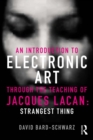Image for An introduction to electronic art through the teaching of Jacques Lacan: strangest thing