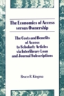 Image for The economics of access versus ownership: the costs and benefits of access to scholarly articles via interlibrary loan and journal subscriptions