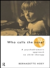 Image for Who calls the tune?: a psychodramatic approach to child therapy.