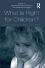 Image for What is right for children?: the competing paradigms of religion and human rights