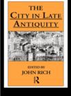 Image for The city in late antiquity