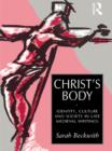 Image for Christ&#39;s body: identity, culture and society in late medieval writings.