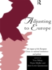 Image for Adusting to Europe: the impact of the European Union on national institutions and policies