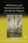 Image for Whiteness and postcolonialism in the Nordic region: exceptionalism, migrant others and national identities