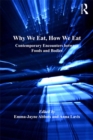 Image for Why we eat, how we eat: contemporary encounters between foods and bodies