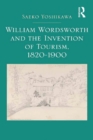 Image for William Wordsworth and the invention of tourism, 1820-1900