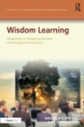 Image for Wisdom learning: perspectives on wising-up business and management education