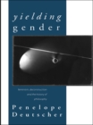 Image for Yielding gender: feminism, deconstruction and the history of philosophy.