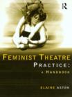Image for A handbook of feminist theatre practice.