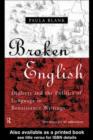 Image for Broken English: dialects and the politics of language in Renaissance writings