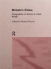 Image for Britain&#39;s cities: geographies of division in urban Britain
