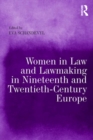 Image for Women in law and lawmaking in nineteenth and twentieth-century Europe