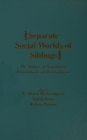 Image for Separate social worlds of siblings: the impact of nonshared environment on development
