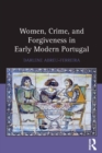 Image for Women, crime, and forgiveness in early modern Portugal