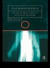 Image for Technophobia: the psychological impact of information technology