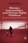 Image for Women, incarceration, and human rights violations: feminist criminology and corrections