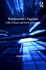 Image for Wordsworth&#39;s vagrants: police, prisons, and poetry in the 1790s