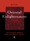 Image for Oriental enlightenment: the encounter between Asian and Western thought